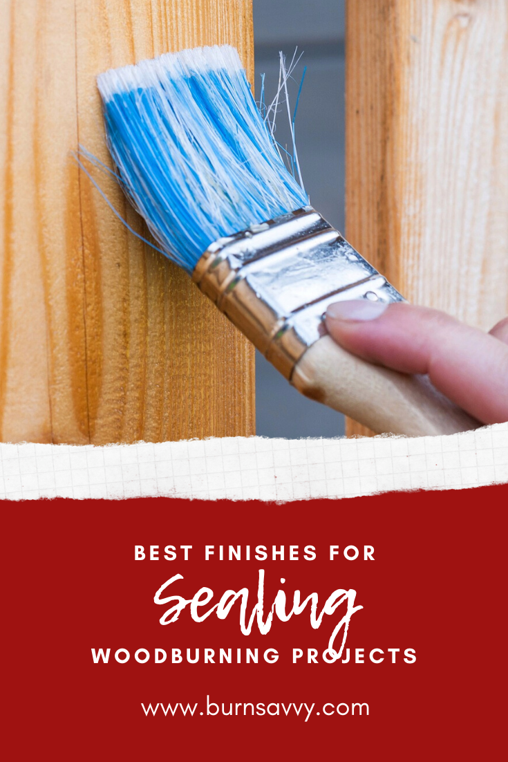 Finishes: Sealing Woodburning Projects for Long Lasting Art